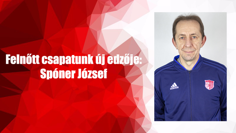 Felnőtt csapatunk új edzője: Spóner József